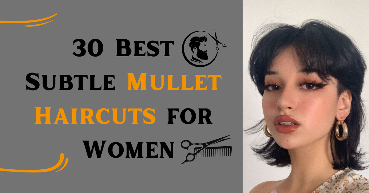 30 Best Subtle Mullet Haircuts for Women