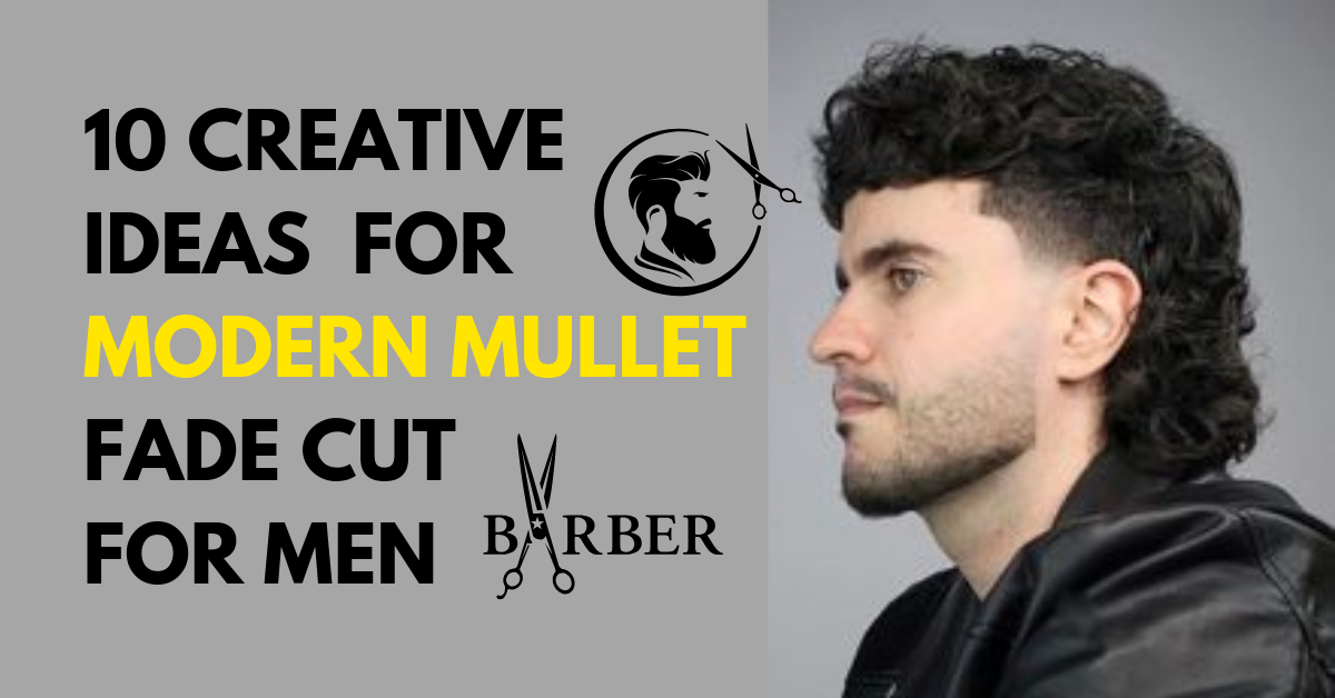 10 Creative Ideas for modern mullet fade cut for men