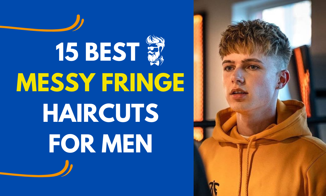 15 best messy fringe haircuts for men