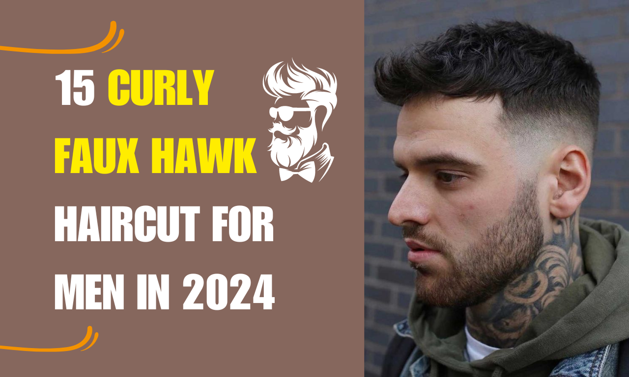 15 Curly faux hawk haircut for men in 2024