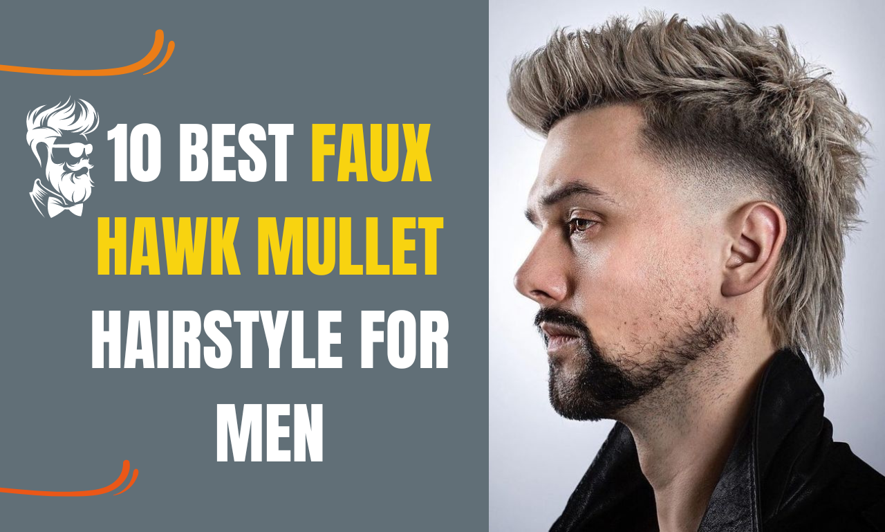 10 best Faux Hawk Mullet hairstyle for men