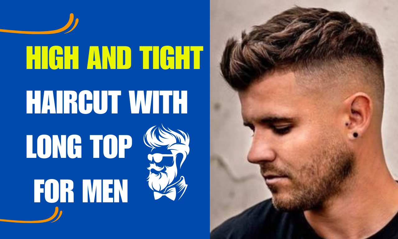 High and Tight Haircut with Long Top For men