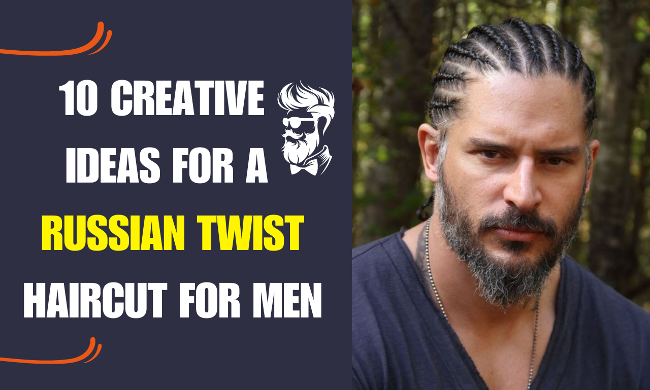 10 Creative Ideas for a Russian Twist Haircut for men