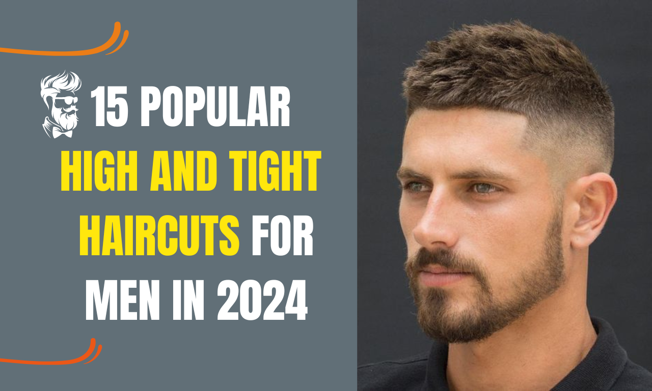 15 Popular High And Tight Haircuts For Men in 2024