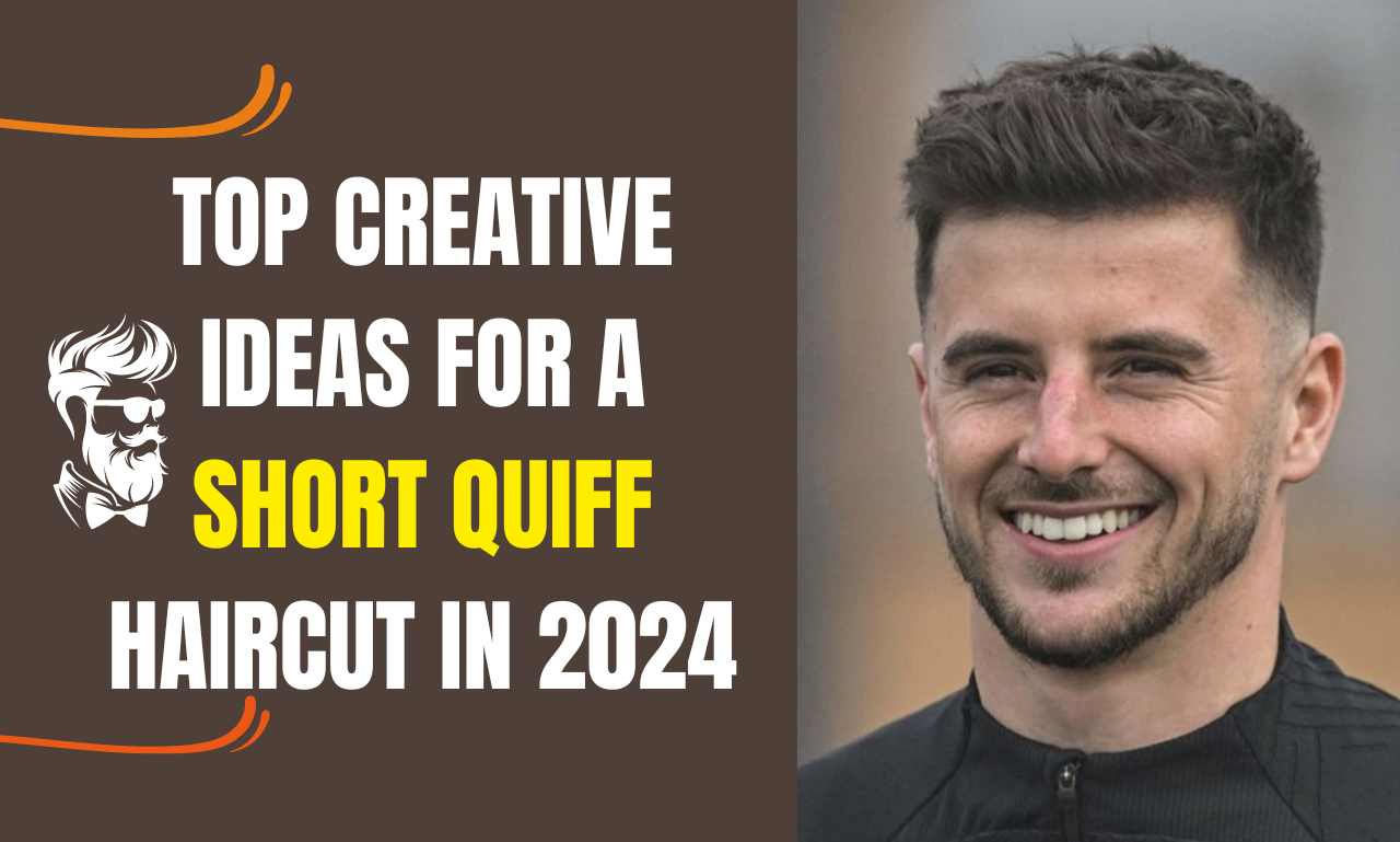 Top Creative Ideas for a Short Quiff Haircut in 2024