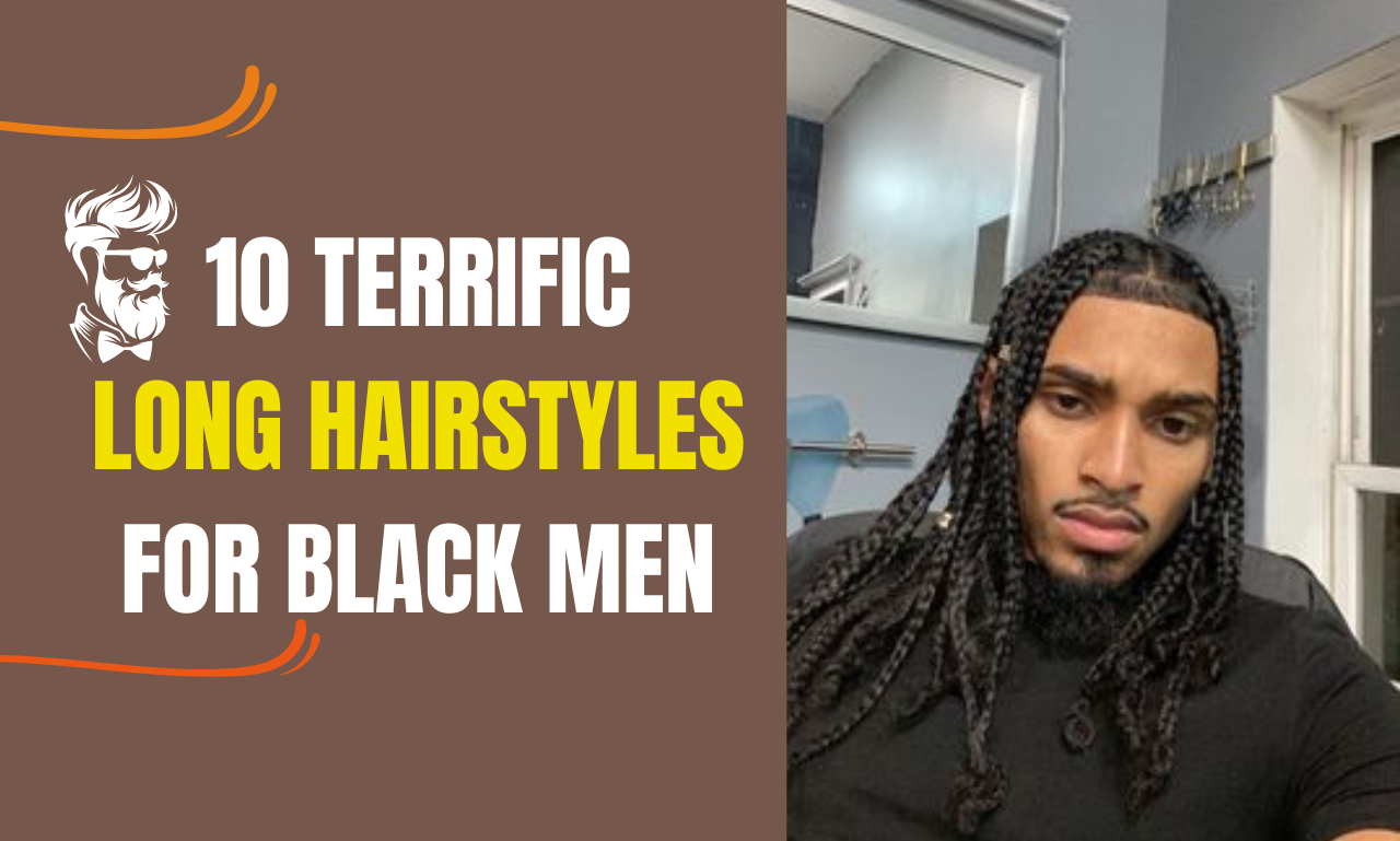 10 Terrific Long Hairstyles for Black Men