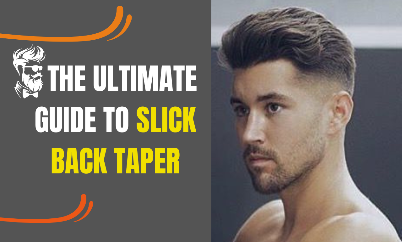 The Ultimate Guide to Slick Back Taper