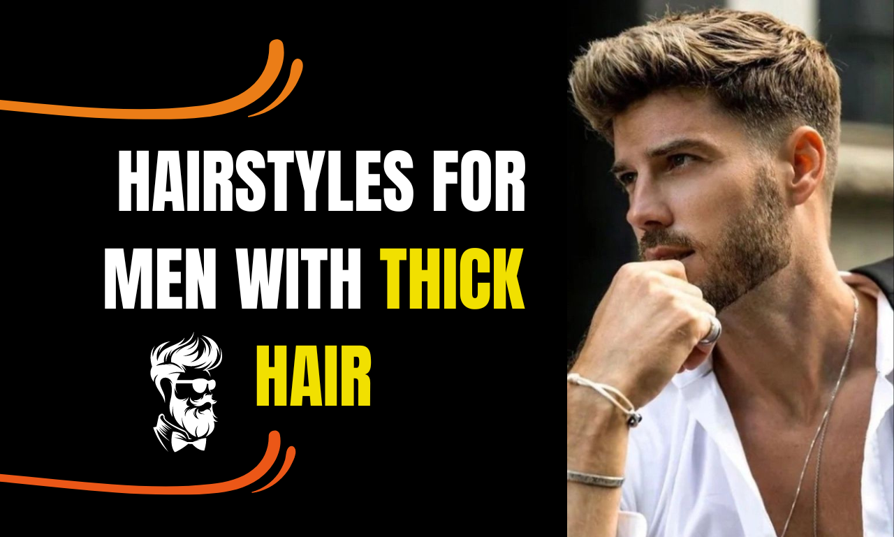 10 Perfect Statement Hairstyles for Men with Thick Hair