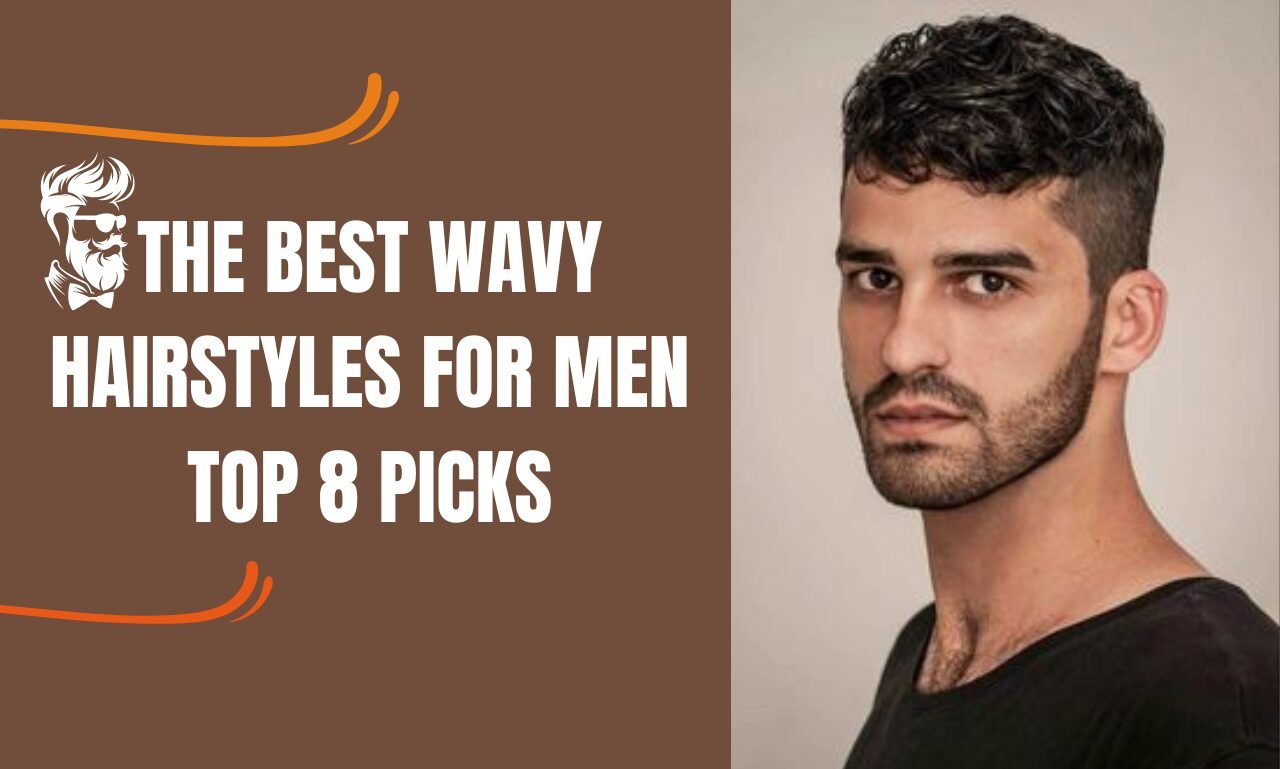 The Best Wavy Hairstyles for Men: Top 8 Picks