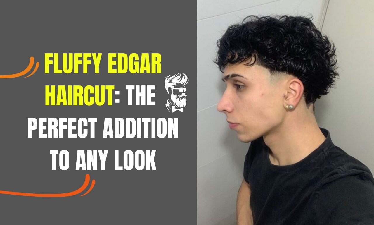 Fluffy Edgar Haircut: The Perfect Addition to Any Look