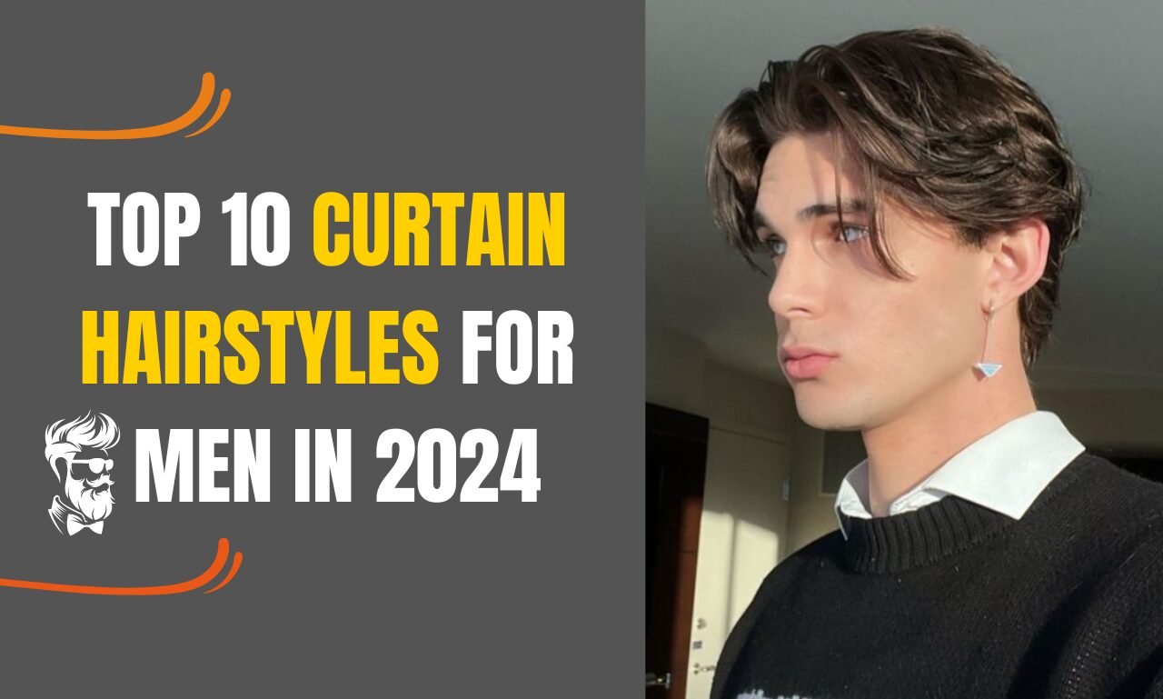 Top 10 Curtain Hairstyles for Men in 2024: A Guide